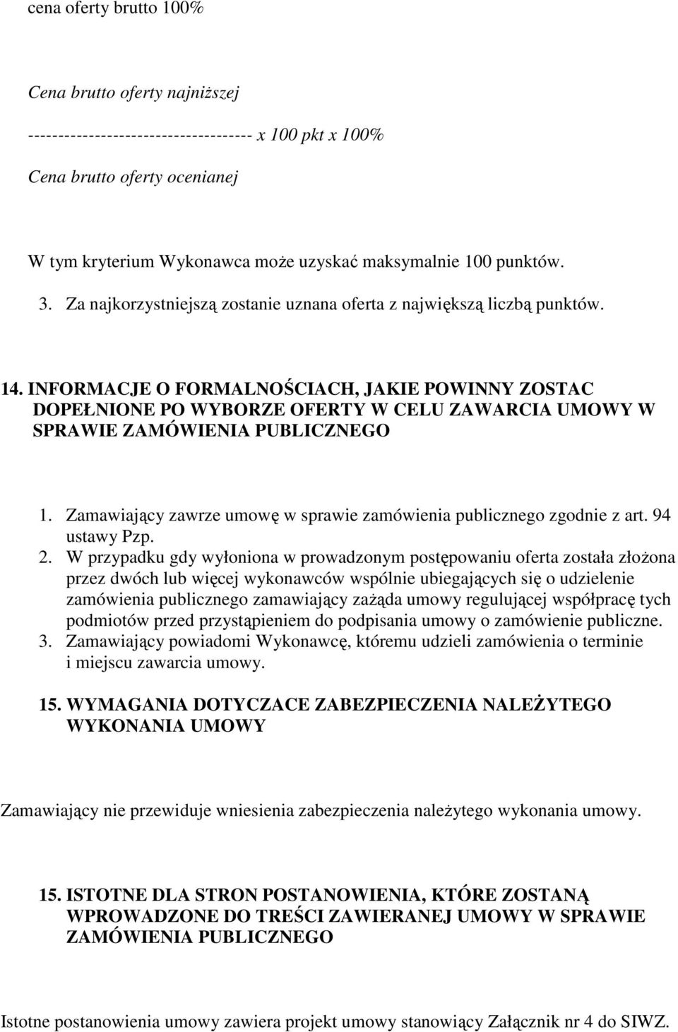 INFORMACJE O FORMALNOŚCIACH, JAKIE POWINNY ZOSTAC DOPEŁNIONE PO WYBORZE OFERTY W CELU ZAWARCIA UMOWY W SPRAWIE ZAMÓWIENIA PUBLICZNEGO 1.