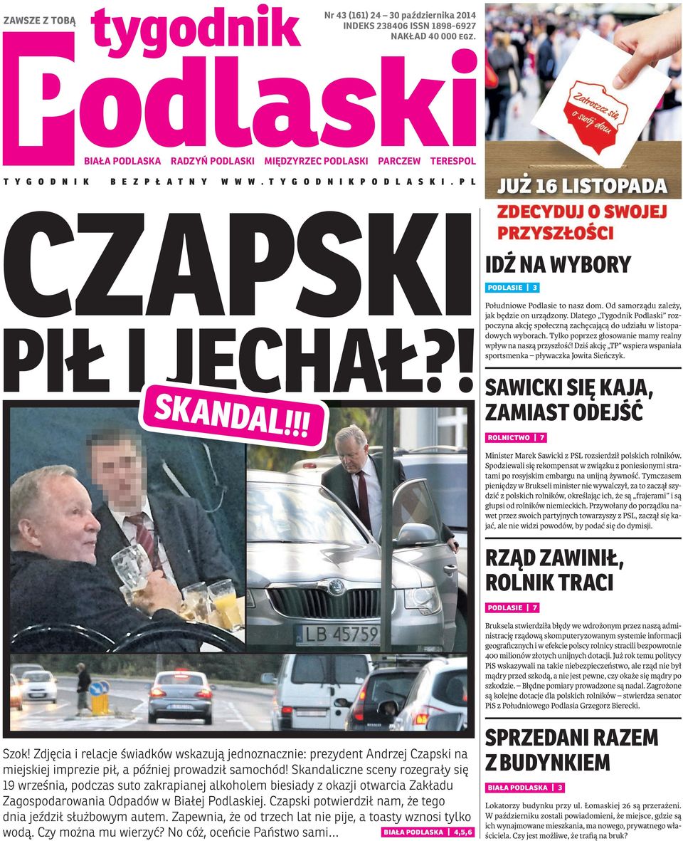 ! IDŹ NA WYBORY podlasie 3 Południowe Podlasie to nasz dom. Od samorządu zależy, jak będzie on urządzony.