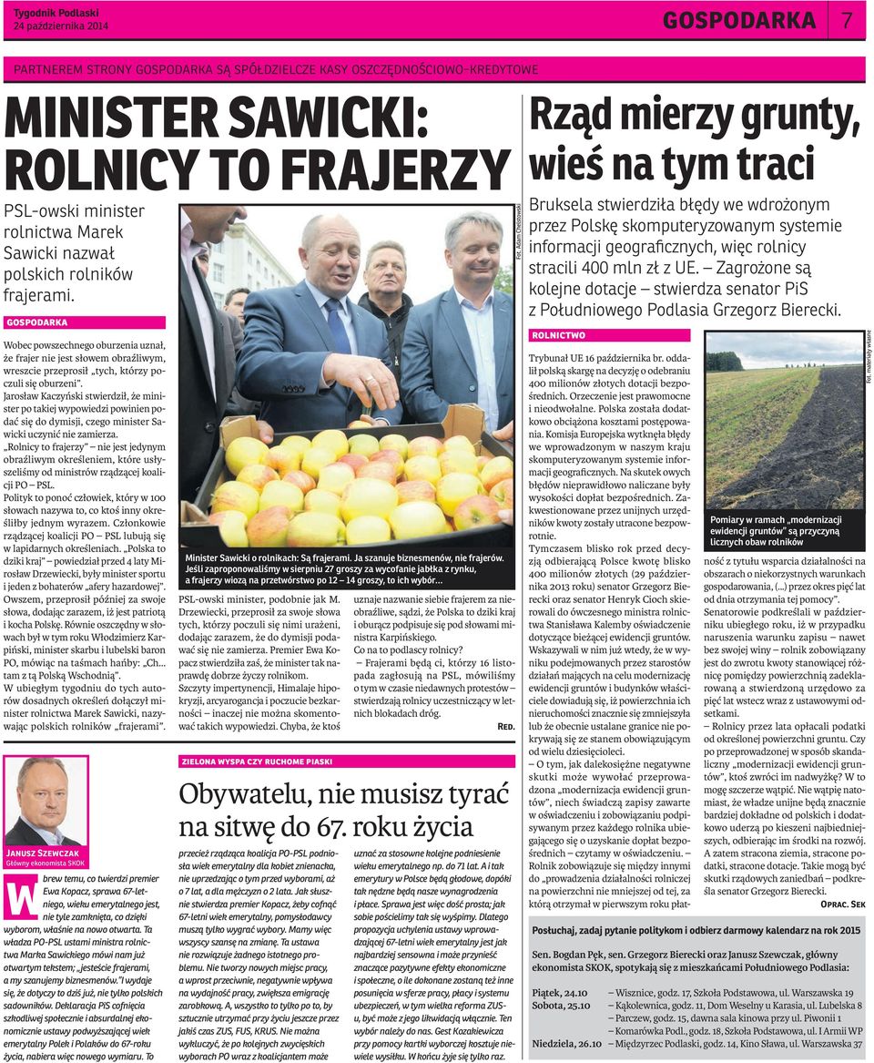 Jarosław Kaczyński stwierdził, że minister po takiej wypowiedzi powinien podać się do dymisji, czego minister Sawicki uczynić nie zamierza.