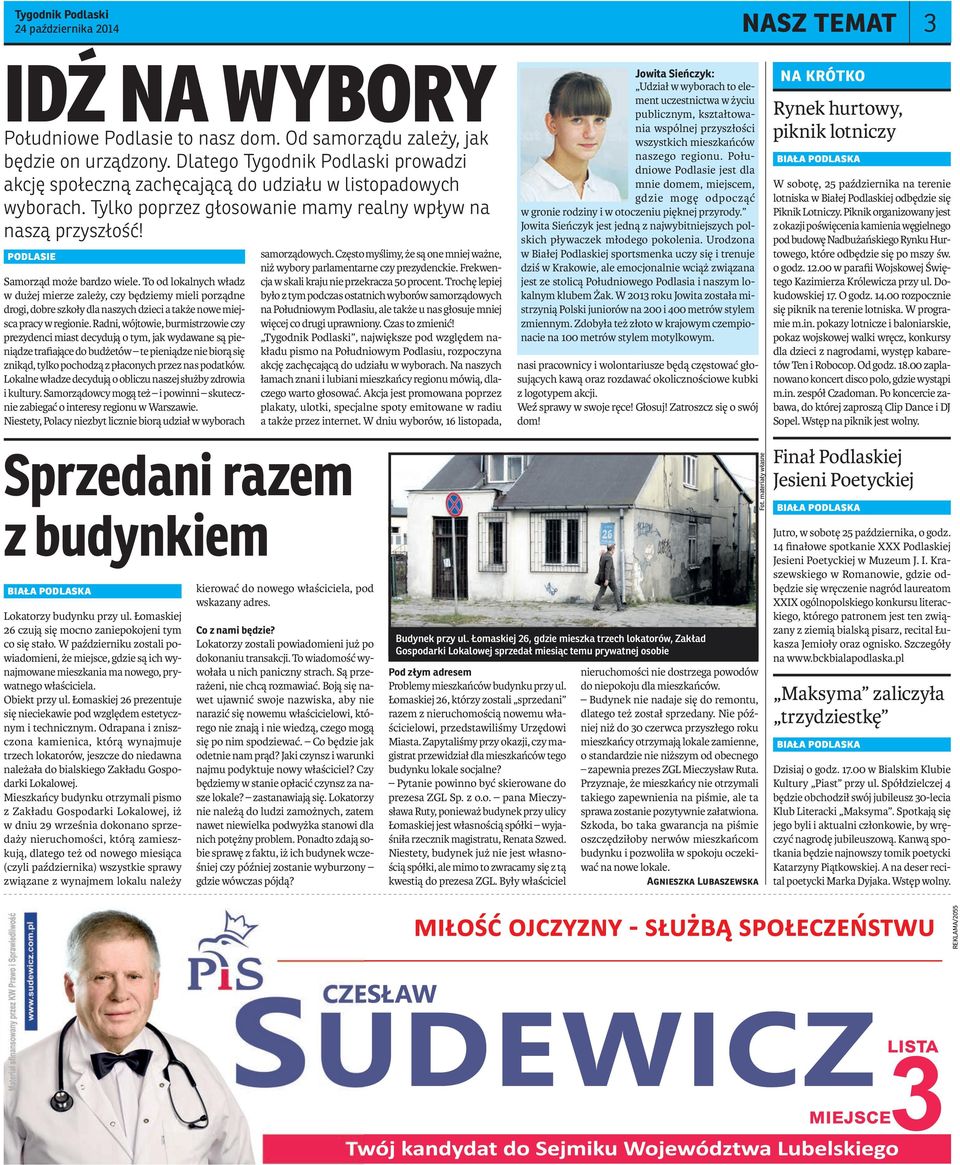 To od lokalnych władz w dużej mierze zależy, czy będziemy mieli porządne drogi, dobre szkoły dla naszych dzieci a ta kże nowe miejsca pracy w regionie.