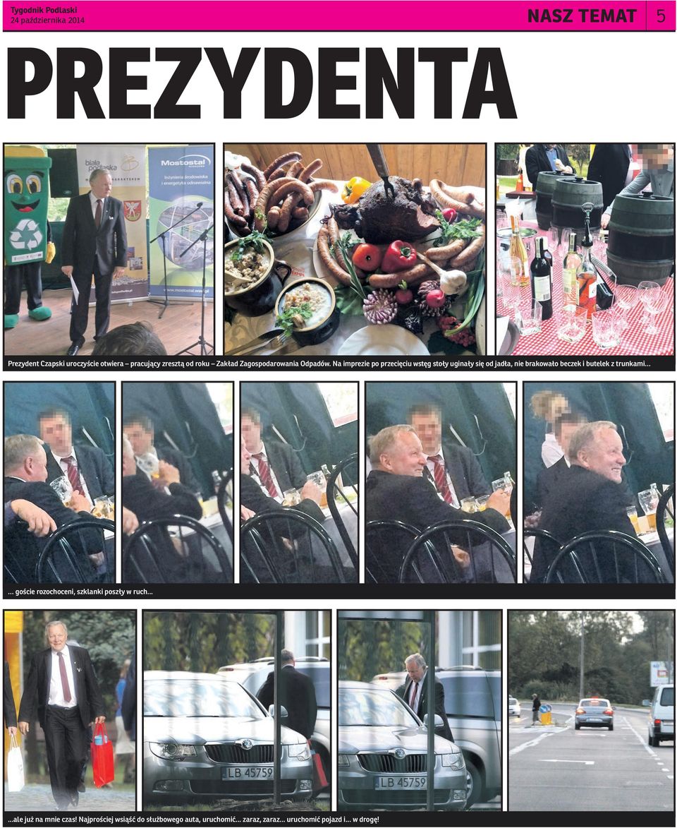 Na imprezie po przecięciu wstęg stoły uginały się od jadła, nie brakowało beczek i butelek z trunkami.