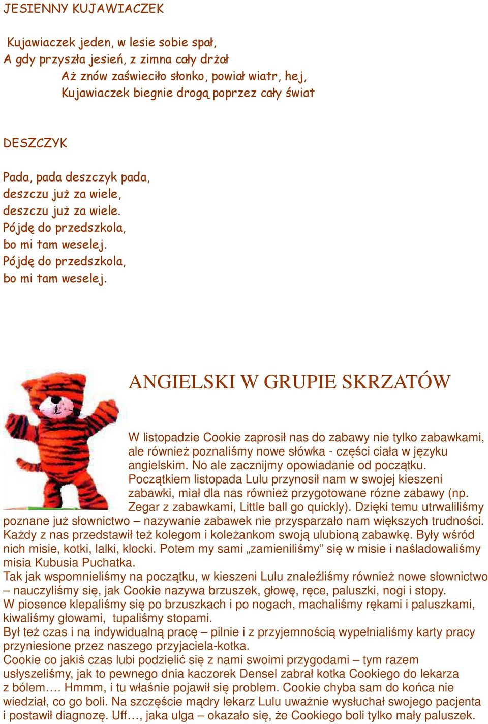 Pójdę do przedszkola, bo mi tam weselej.