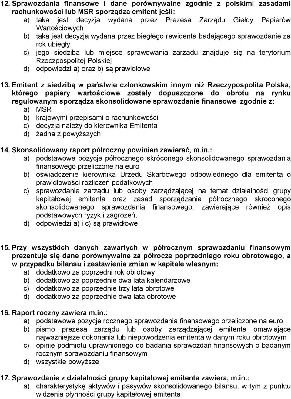 Polskiej d) odpowiedzi a) oraz b) są prawidłowe 13.