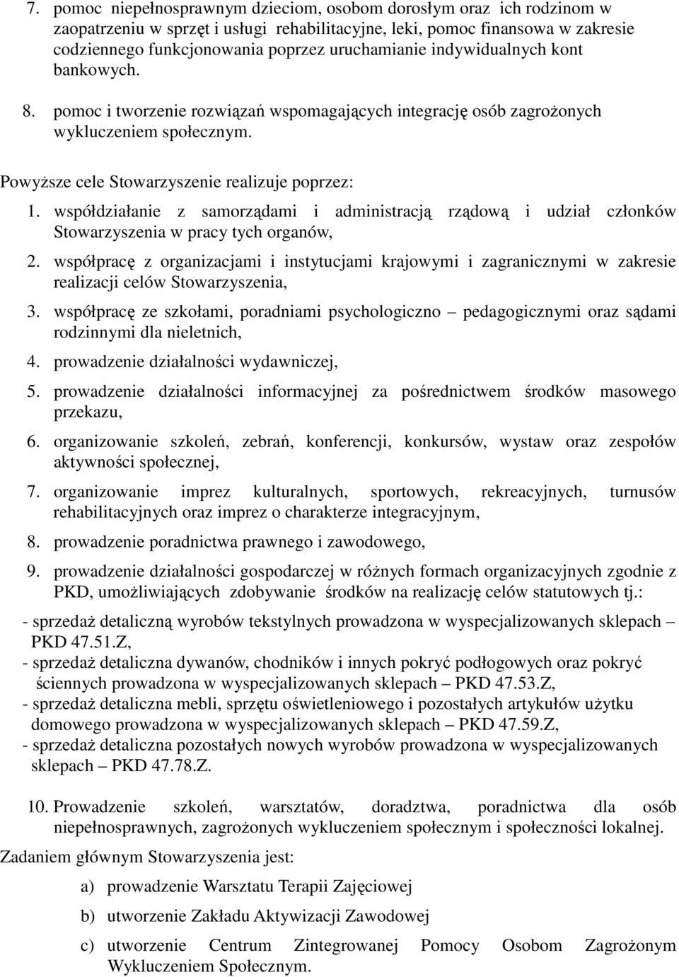 współdziałanie z samorządami i administracją rządową i udział członków Stowarzyszenia w pracy tych organów, 2.