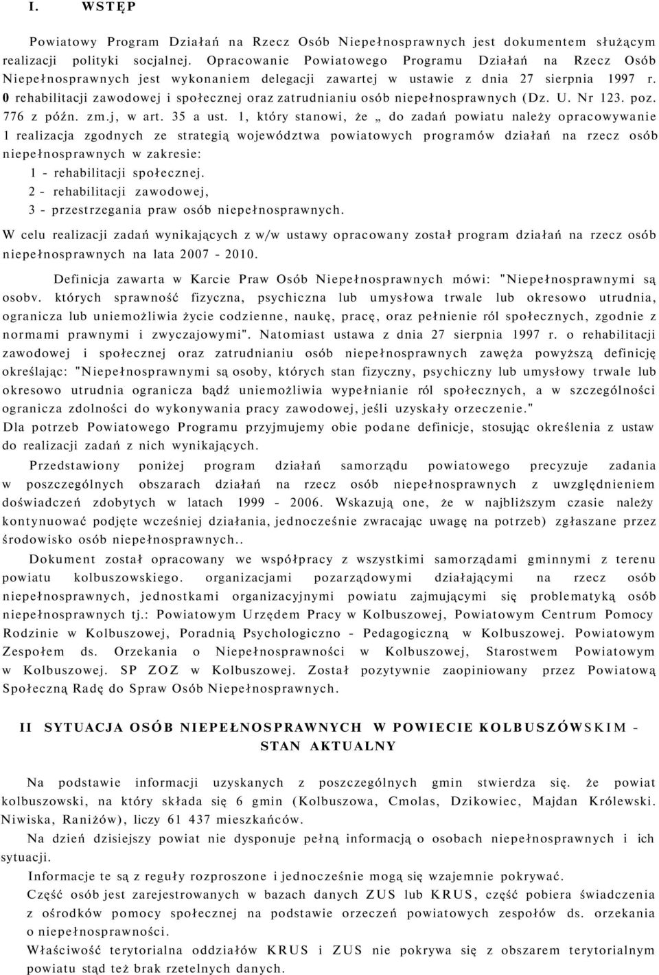 0 rehabilitacji zawodowej i społecznej oraz zatrudnianiu osób niepełnosprawnych (Dz. U. Nr 123. poz. 776 z późn. zm.j, w art. 35 a ust.