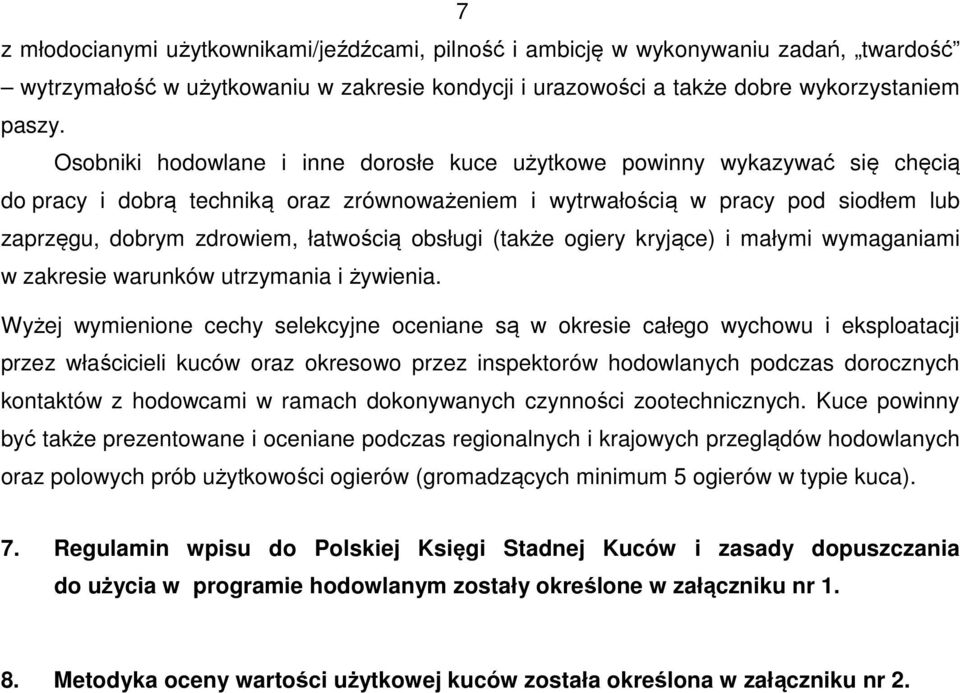 obsługi (także ogiery kryjące) i małymi wymaganiami w zakresie warunków utrzymania i żywienia.
