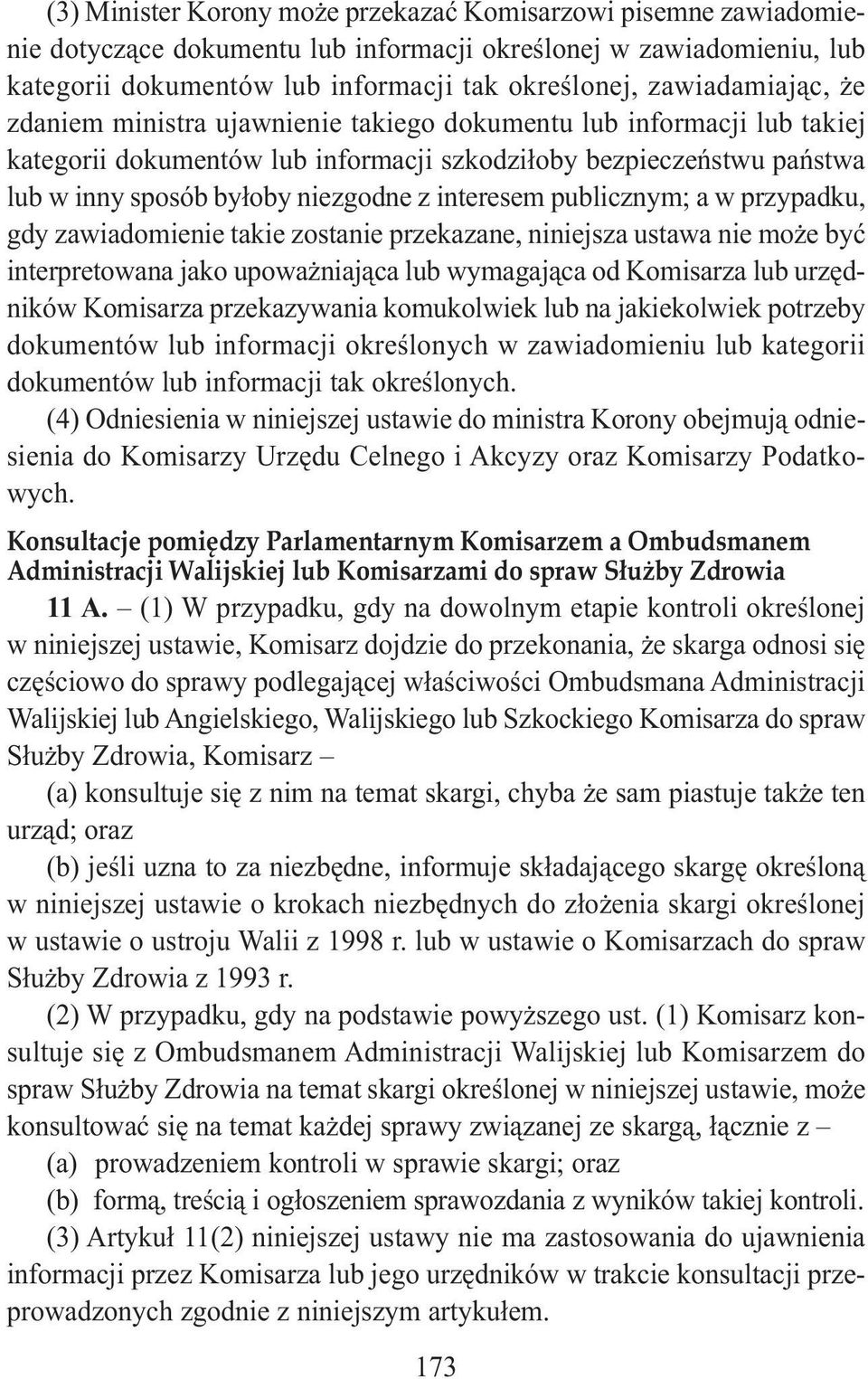 interesem publicznym; a w przypadku, gdy zawiadomienie takie zostanie przekazane, niniejsza ustawa nie może być interpretowana jako upoważniająca lub wymagająca od Komisarza lub urzędników Komisarza