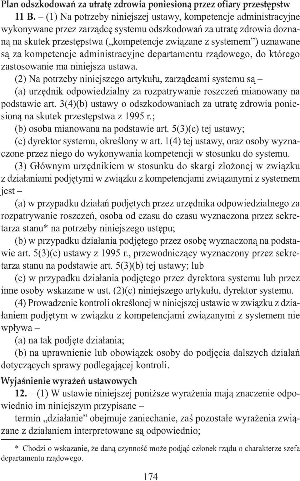 uznawane są za kompetencje administracyjne departamentu rządowego, do którego zastosowanie ma niniejsza ustawa.