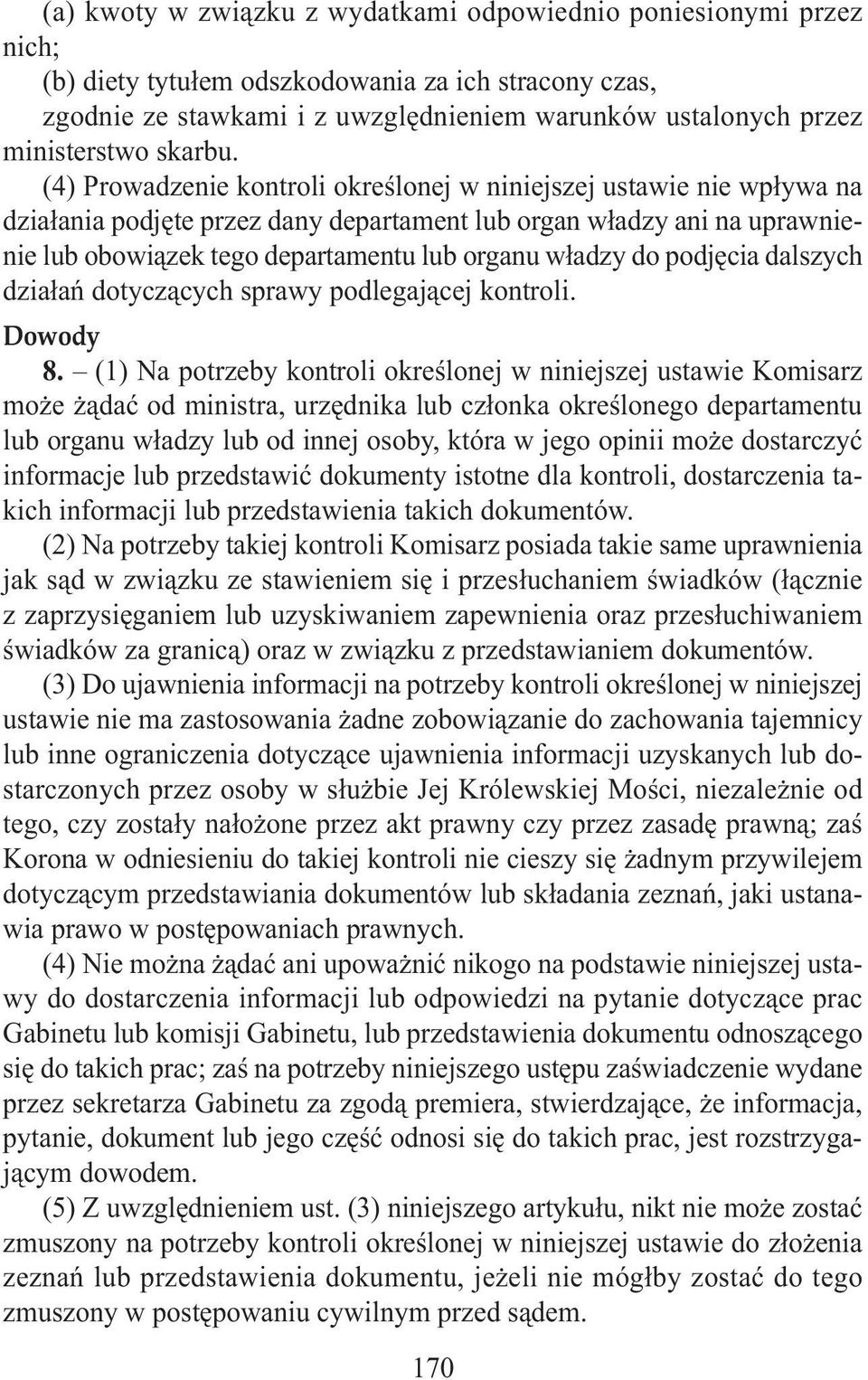(4) Prowadzenie kontroli określonej w niniejszej ustawie nie wpływa na działania podjęte przez dany departament lub organ władzy ani na uprawnienie lub obowiązek tego departamentu lub organu władzy