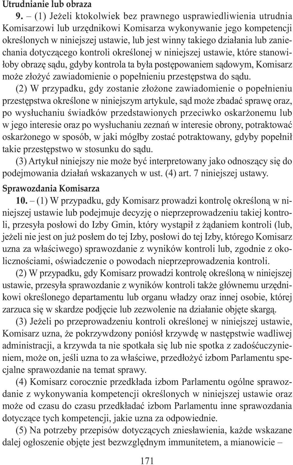 zaniechania dotyczącego kontroli określonej w niniejszej ustawie, które stanowiłoby obrazę sądu, gdyby kontrola ta była postępowaniem sądowym, Komisarz może złożyć zawiadomienie o popełnieniu