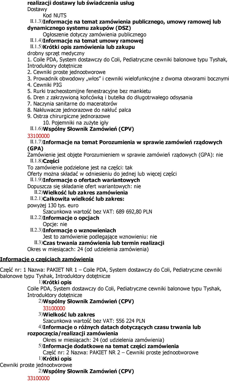 4) Informacje na temat umowy ramowej II.1.5) Krótki opis zamówienia lub zakupu drobny sprzęt medyczny 1.