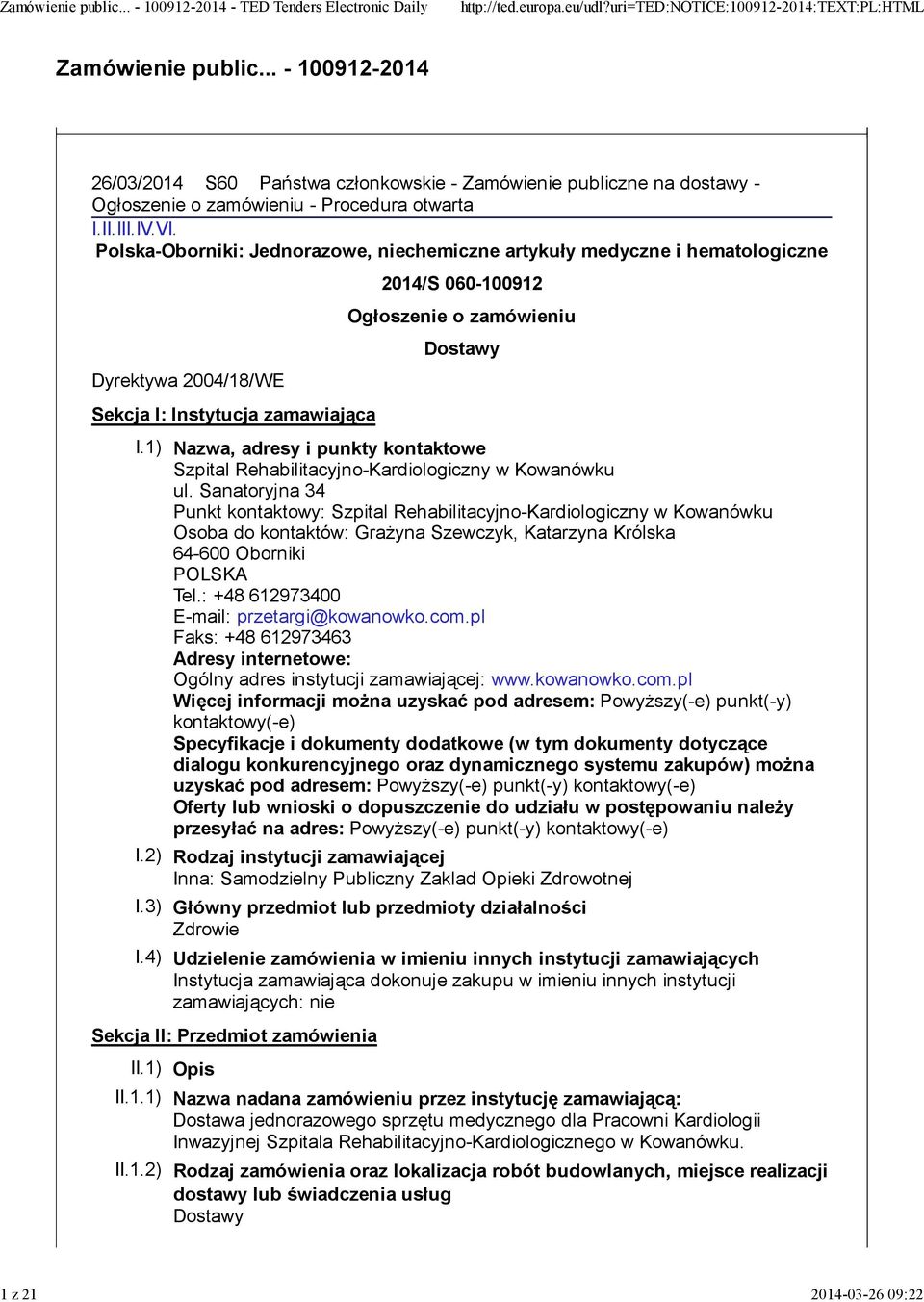 zamówieniu Dostawy I.1) Nazwa, adresy i punkty kontaktowe Szpital Rehabilitacyjno-Kardiologiczny w Kowanówku ul.