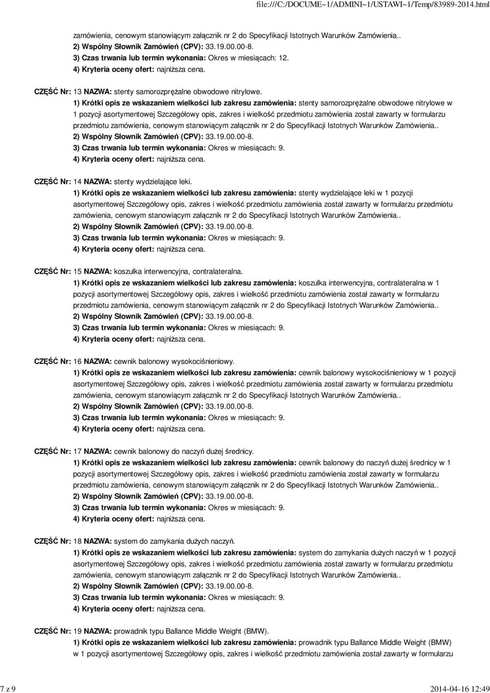 zawarty w formularzu przedmiotu CZĘŚĆ Nr: 14 NAZWA: stenty wydzielające leki.