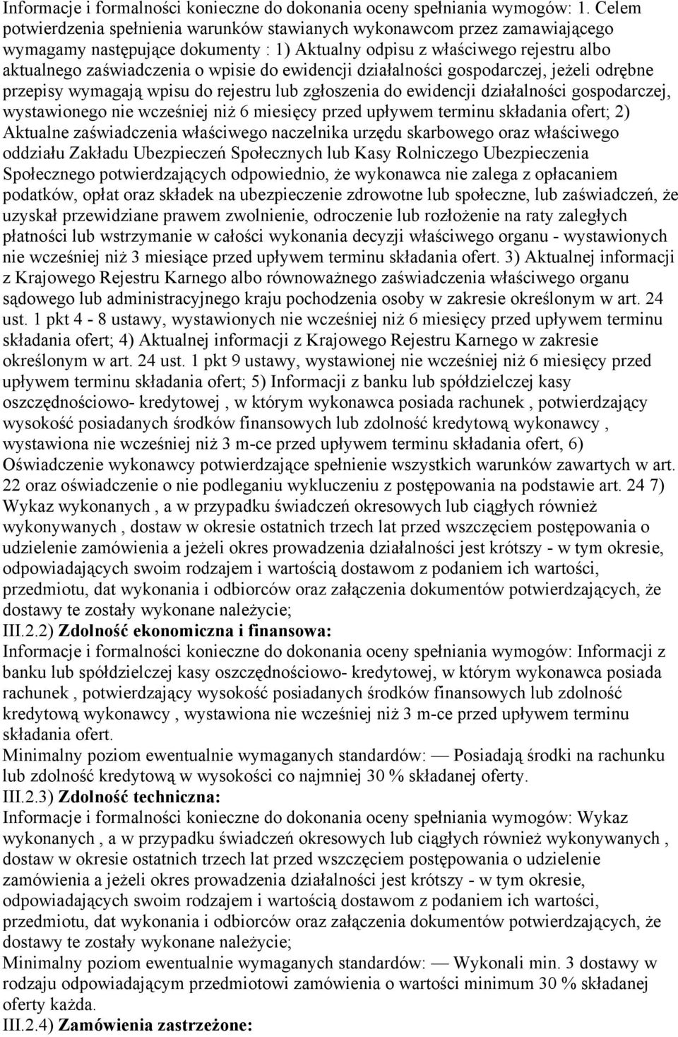 ewidencji działalności gospodarczej, jeżeli odrębne przepisy wymagają wpisu do rejestru lub zgłoszenia do ewidencji działalności gospodarczej, wystawionego nie wcześniej niż 6 miesięcy przed upływem