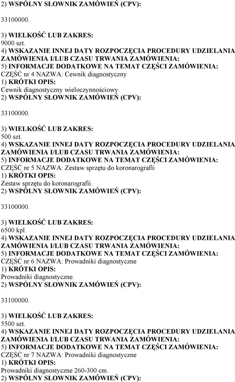 CZĘŚĆ nr 5 NAZWA: Zestaw sprzętu do koronarografii Zestaw sprzętu do koronarografii.