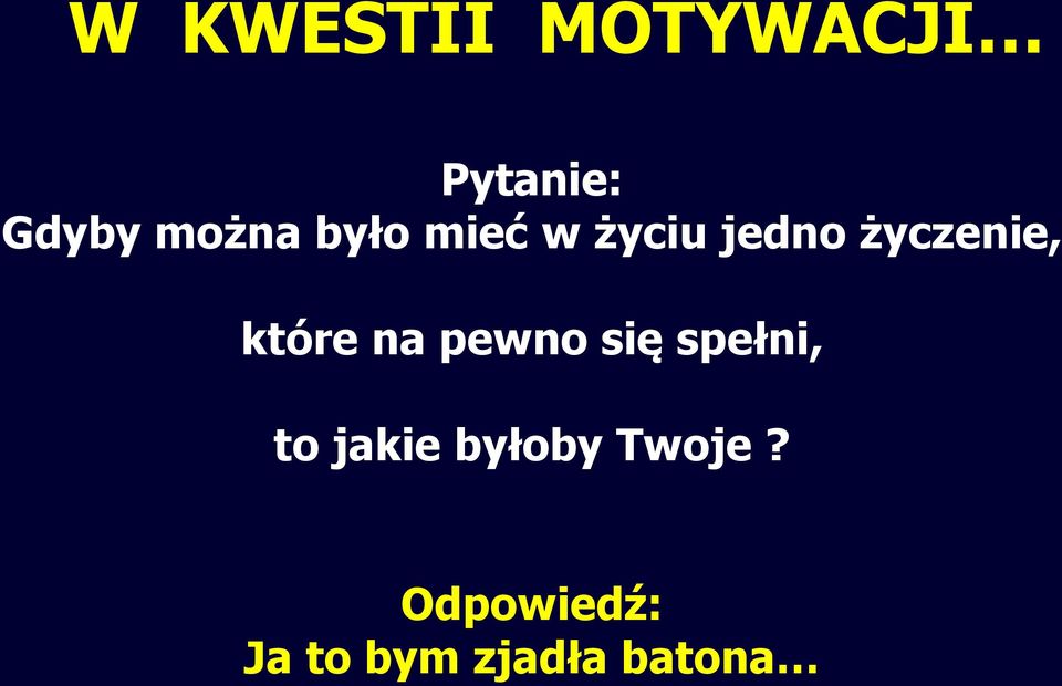 które na pewno się spełni, to jakie