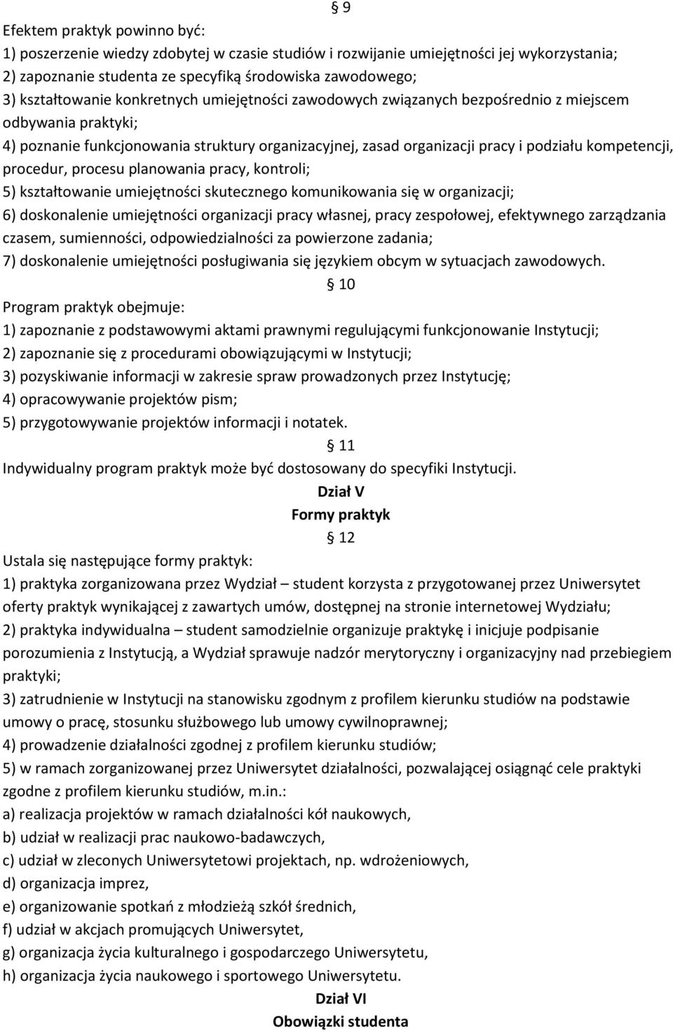 procedur, procesu planowania pracy, kontroli; 5) kształtowanie umiejętności skutecznego komunikowania się w organizacji; 6) doskonalenie umiejętności organizacji pracy własnej, pracy zespołowej,