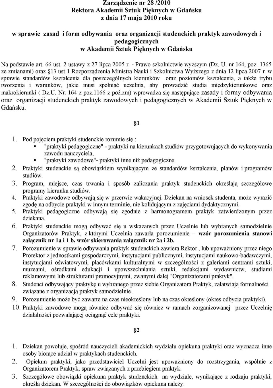 1365 ze zmianami) oraz 13 ust 1 Rozporządzenia Ministra Nauki i Szkolnictwa Wyższego z dnia 12 lipca 2007 r.