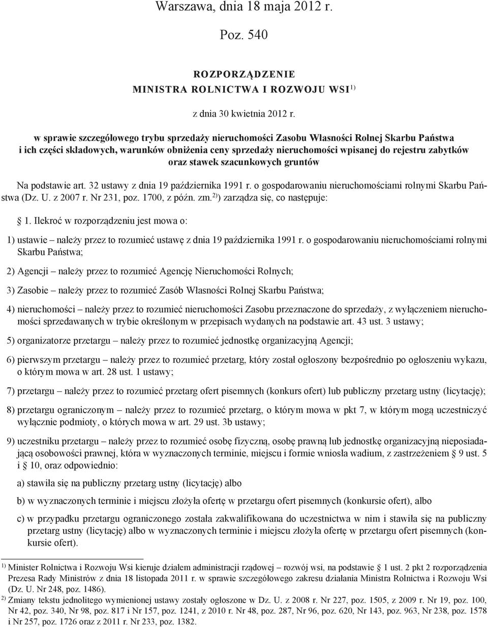 oraz stawek szacunkowych gruntów Na podstawie art. 32 ustawy z dnia 19 października 1991 r. o gospodarowaniu nieruchomościami rolnymi Skarbu Państwa (Dz. U. z 2007 r. Nr 231, poz. 1700, z późn. zm.