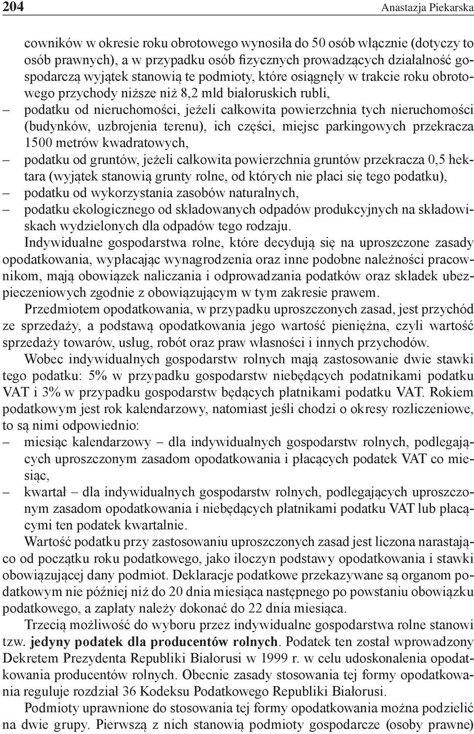 uzbrojenia terenu), ich części, miejsc parkingowych przekracza 1500 metrów kwadratowych, podatku od gruntów, jeżeli całkowita powierzchnia gruntów przekracza 0,5 hektara (wyjątek stanowią grunty