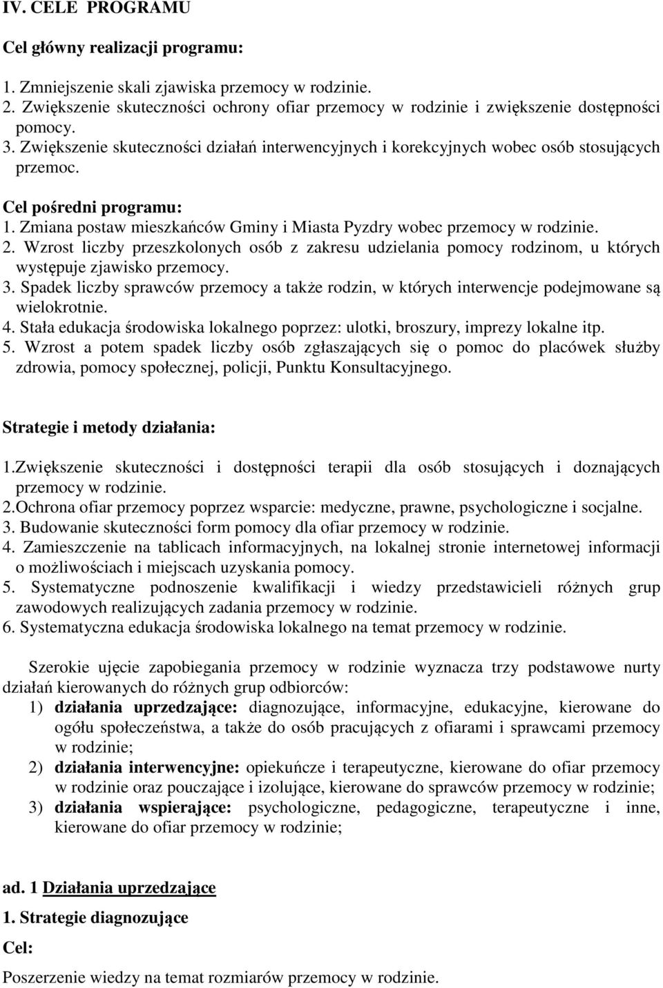 Wzrost liczby przeszkolonych osób z zakresu udzielania pomocy rodzinom, u których występuje zjawisko przemocy. 3.