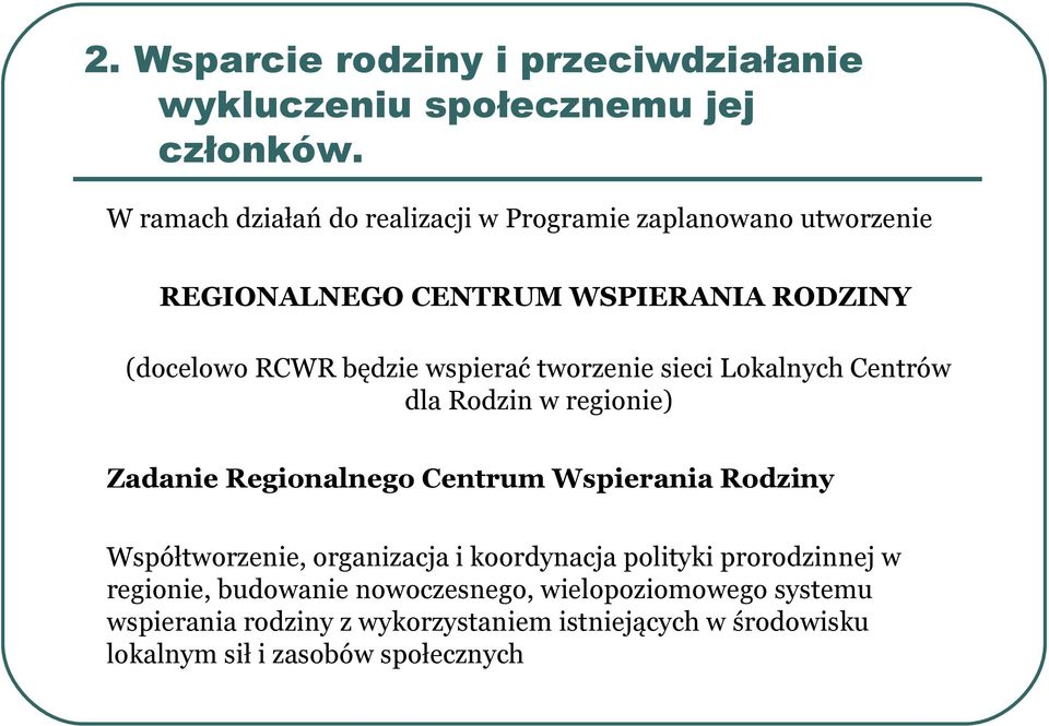 wspierać tworzenie sieci Lokalnych Centrów dla Rodzin w regionie) Zadanie Regionalnego Centrum Wspierania Rodziny Współtworzenie,