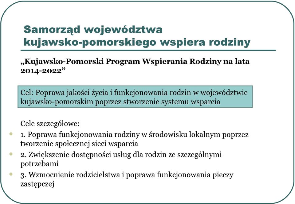 szczegółowe: 1. Poprawa funkcjonowania rodziny w środowisku lokalnym poprzez tworzenie społecznej sieci wsparcia 2.