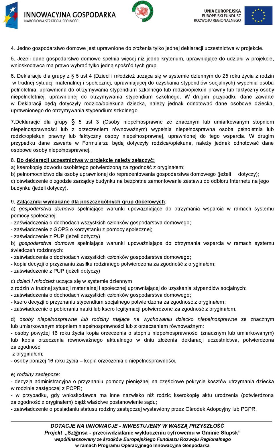 Deklaracje dla grupy z 5 ust 4 (Dzieci i młodzież ucząca się w systemie dziennym do 25 roku życia z rodzin w trudnej sytuacji materialnej i społecznej, uprawniającej do uzyskania stypendiów