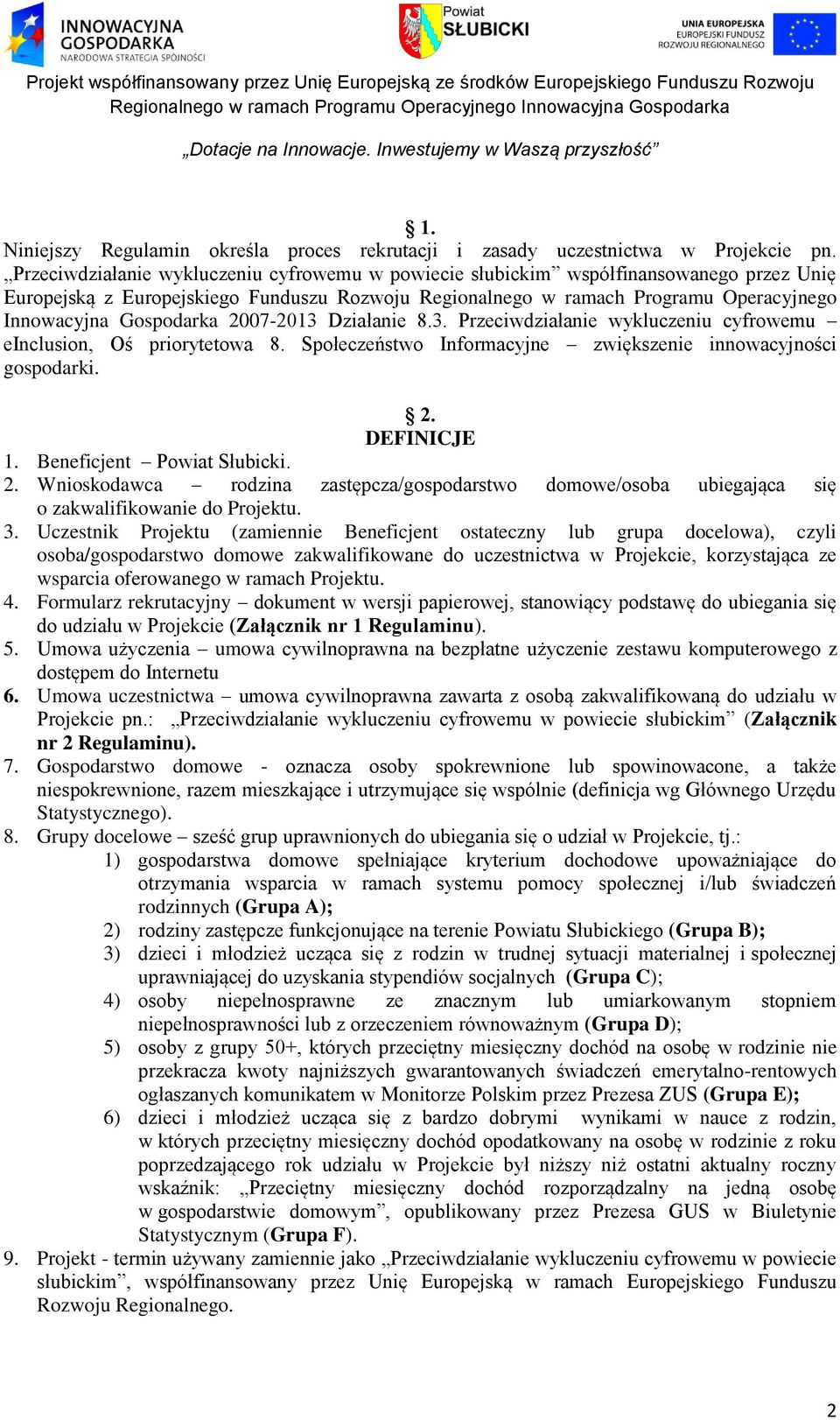 Gospodarka 2007-2013 Działanie 8.3. Przeciwdziałanie wykluczeniu cyfrowemu einclusion, Oś priorytetowa 8. Społeczeństwo Informacyjne zwiększenie innowacyjności gospodarki. 2. DEFINICJE 1.