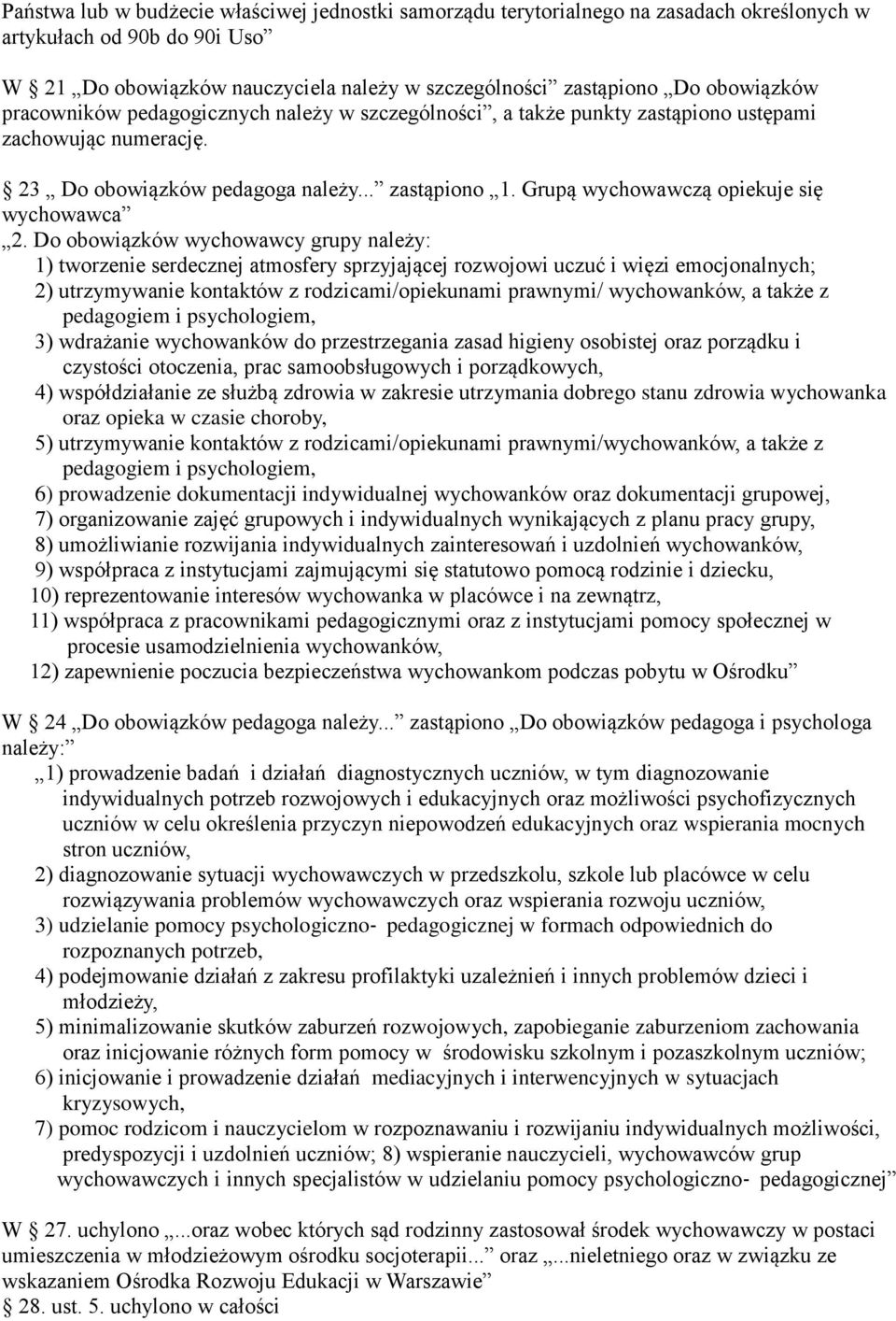 Grupą wychowawczą opiekuje się wychowawca 2.