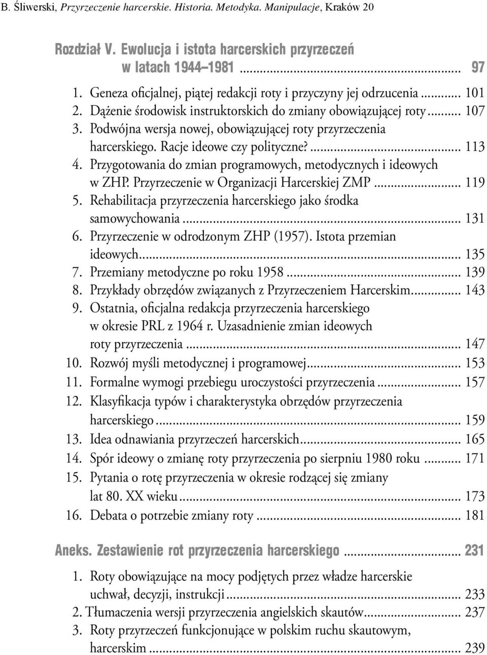 Przygotowania do zmian programowych, metodycznych i ideowych w ZHP. Przyrzeczenie w Organizacji Harcerskiej ZMP... 119 5. Rehabilitacja przyrzeczenia harcerskiego jako środka samowychowania... 131 6.