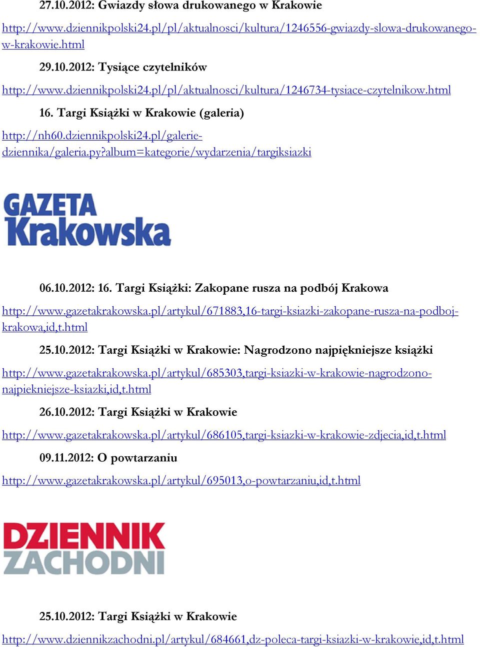 pl/pl/aktualnosci/kultura/1246556-gwiazdy-slowa-drukowanegow-krakowie.html http://nh60.dziennikpolski24.pl/galeriedziennika/galeria.py?album=kategorie/wydarzenia/targiksiazki http://www.