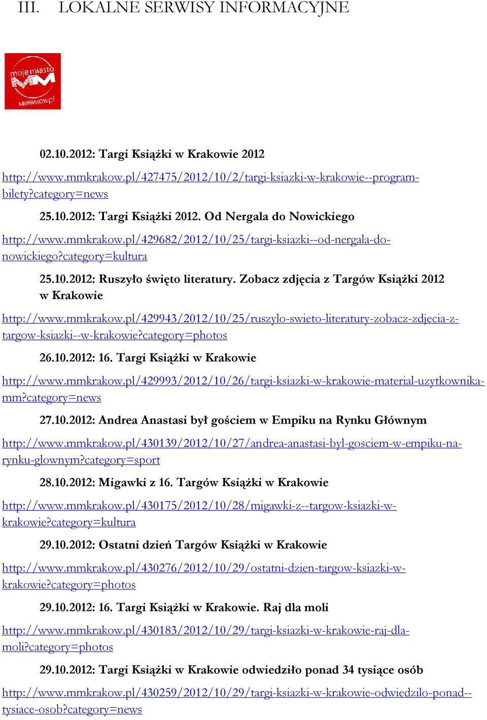 Targów Książki w Krakowie 29.10.2012: Ostatni dzień Targów Książki w Krakowie 29.10.2012: 16. Targi Książki w Krakowie. Raj dla moli http://www.mmkrakow.