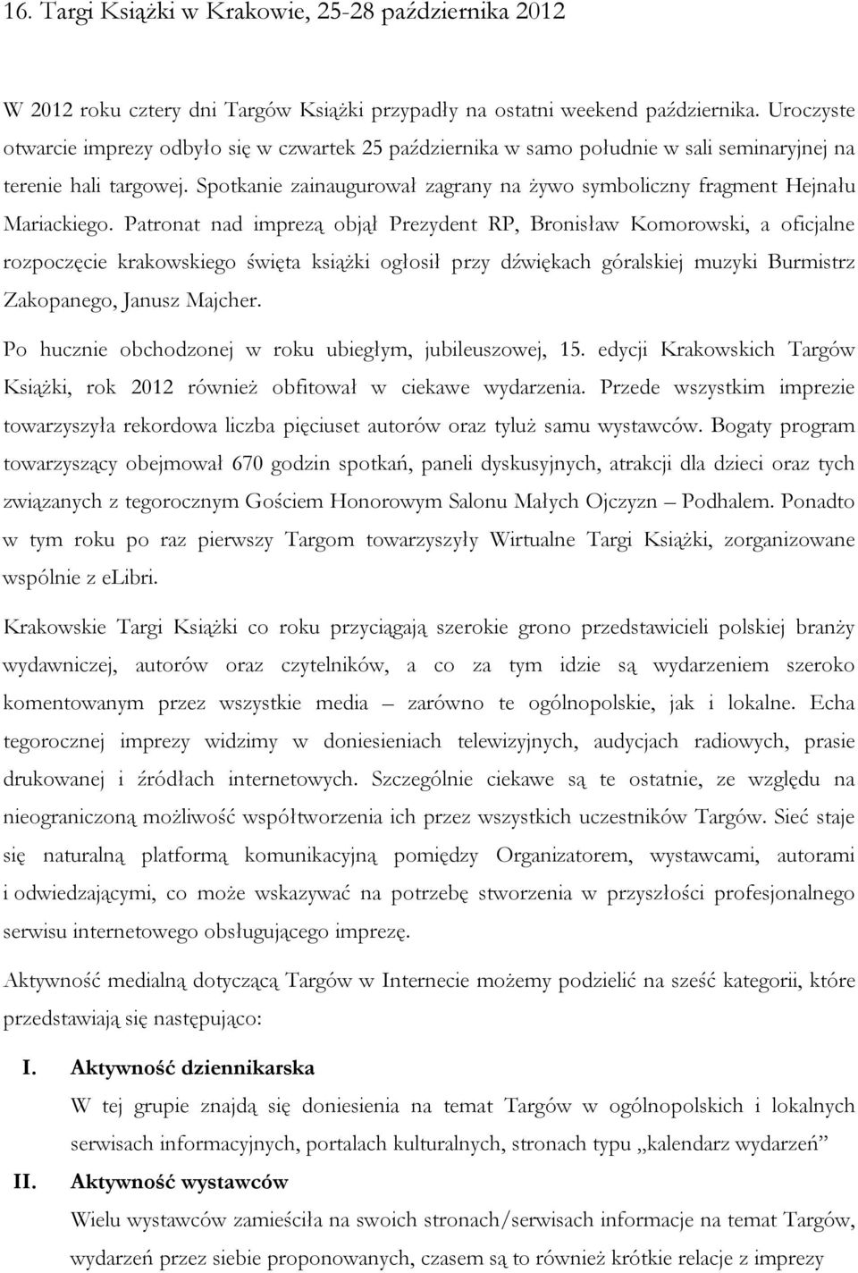 Spotkanie zainaugurował zagrany na żywo symboliczny fragment Hejnału Mariackiego.