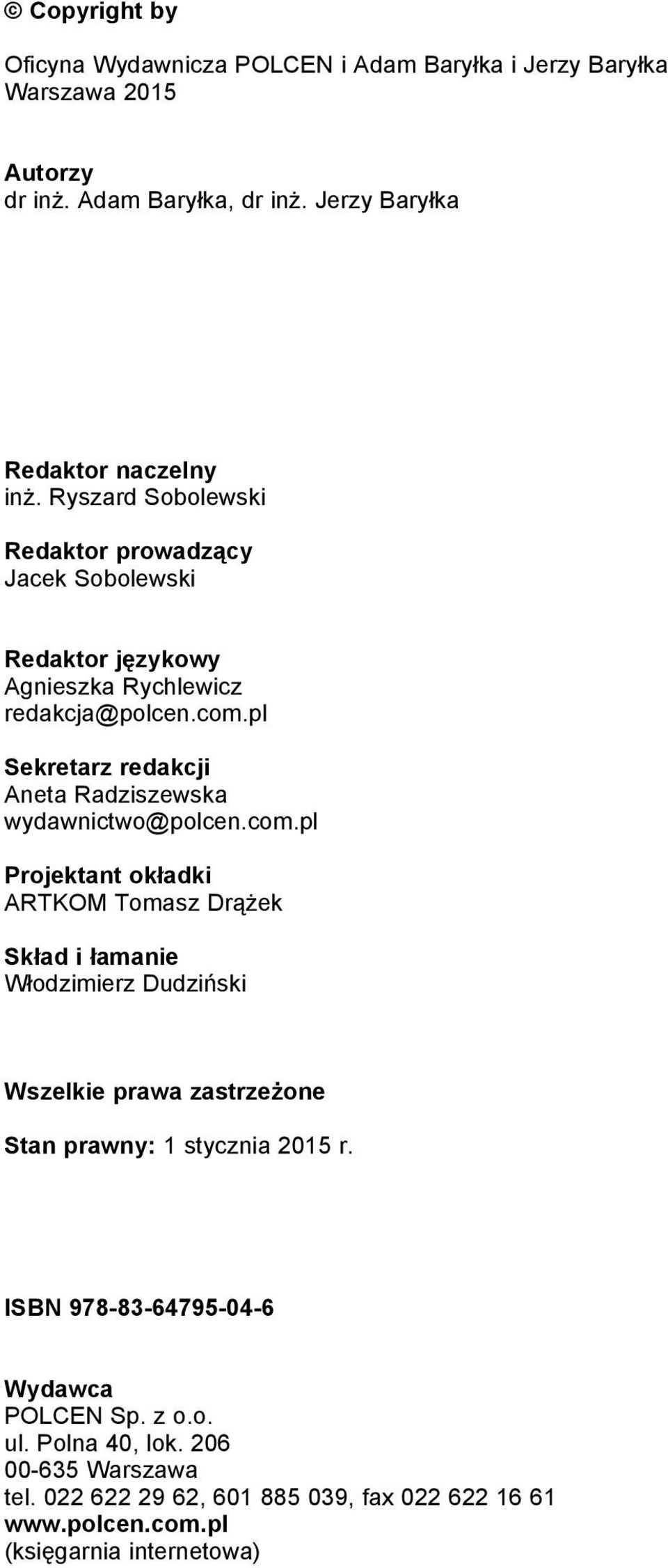 pl Sekretarz redakcji Aneta Radziszewska wydawnictwo@polcen.com.