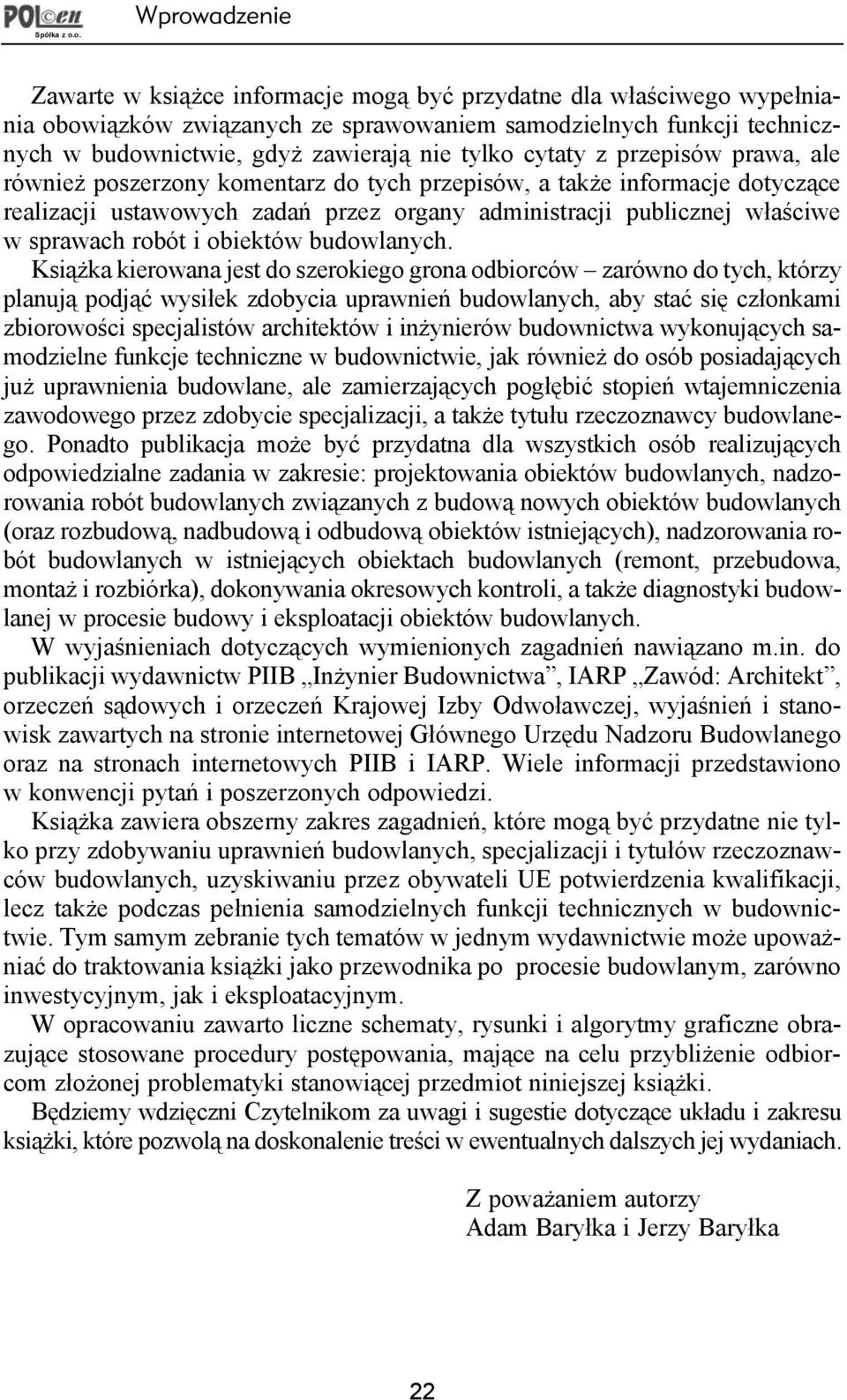 przepisów prawa, ale równie poszerzony komentarz do tych przepisów, a tak e informacje dotycz¹ce realizacji ustawowych zadañ przez organy administracji publicznej w³aciwe w sprawach robót i obiektów
