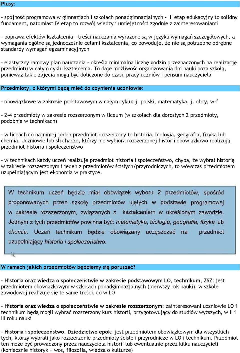 wymagań egzaminacyjnych - elastyczny ramowy plan nauczania określa minimalną liczbę godzin przeznaczonych na realizację przedmiotu w całym cyklu kształcenia.