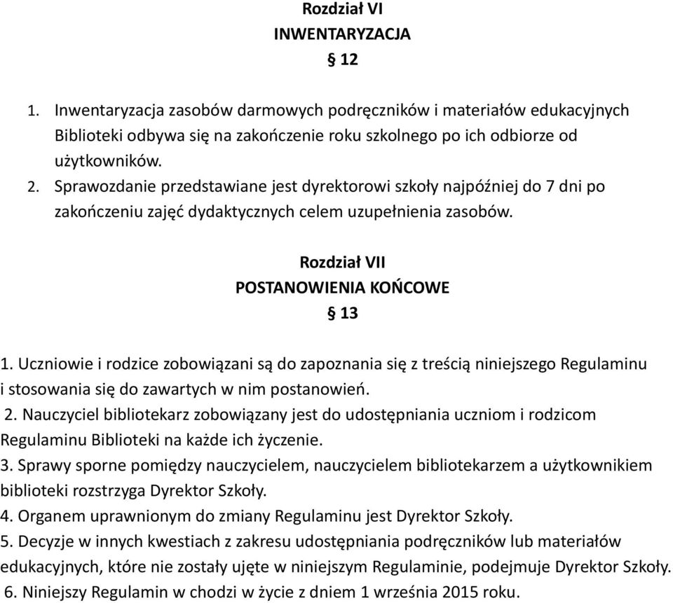 Uczniowie i rodzice zobowiązani są do zapoznania się z treścią niniejszego Regulaminu i stosowania się do zawartych w nim postanowień. 2.