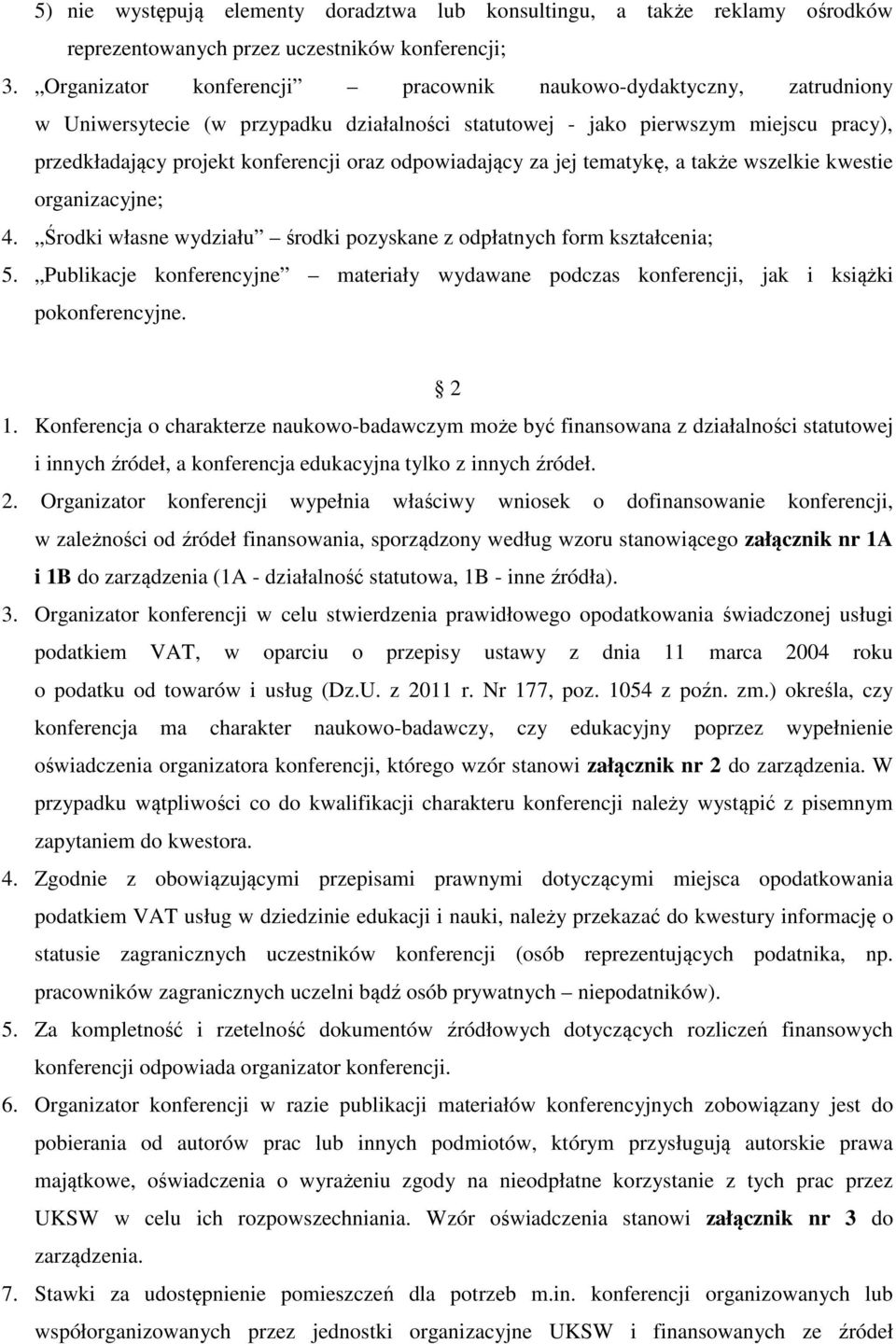 odpowiadający za jej tematykę, a także wszelkie kwestie organizacyjne; 4. Środki własne wydziału środki pozyskane z odpłatnych form kształcenia; 5.