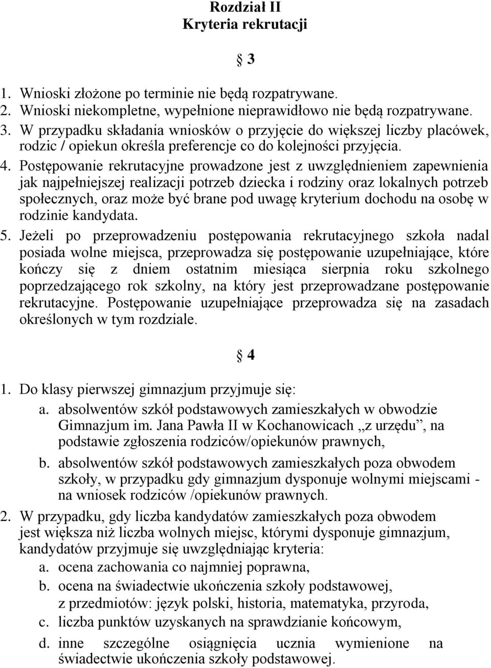 kryterium dochodu na osobę w rodzinie kandydata. 5.