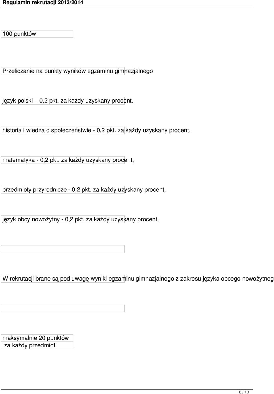 za każdy uzyskany procent, przedmioty przyrodnicze - 0,2 pkt. za każdy uzyskany procent, język obcy nowożytny - 0,2 pkt.