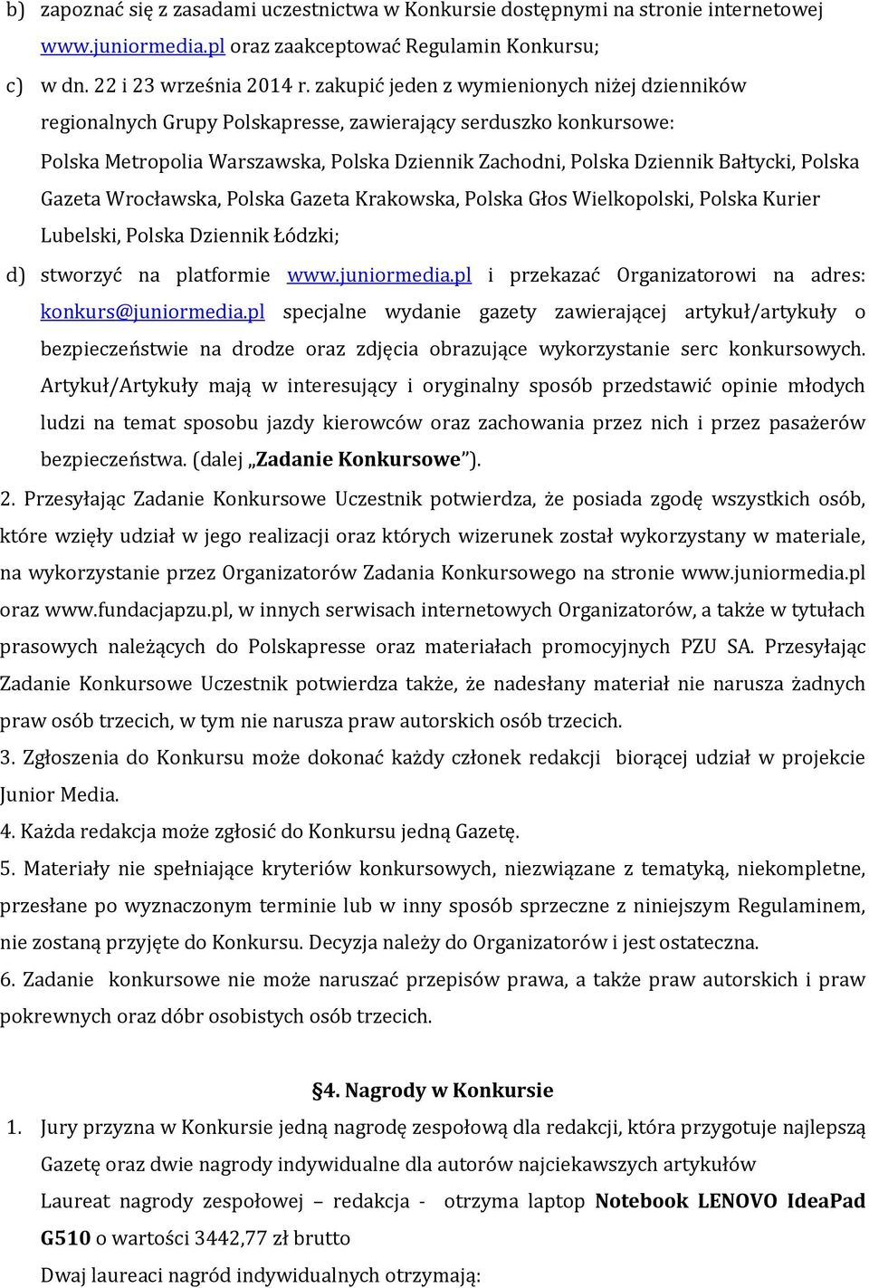 Polska Gazeta Wrocławska, Polska Gazeta Krakowska, Polska Głos Wielkopolski, Polska Kurier Lubelski, Polska Dziennik Łódzki; d) stworzyć na platformie www.juniormedia.