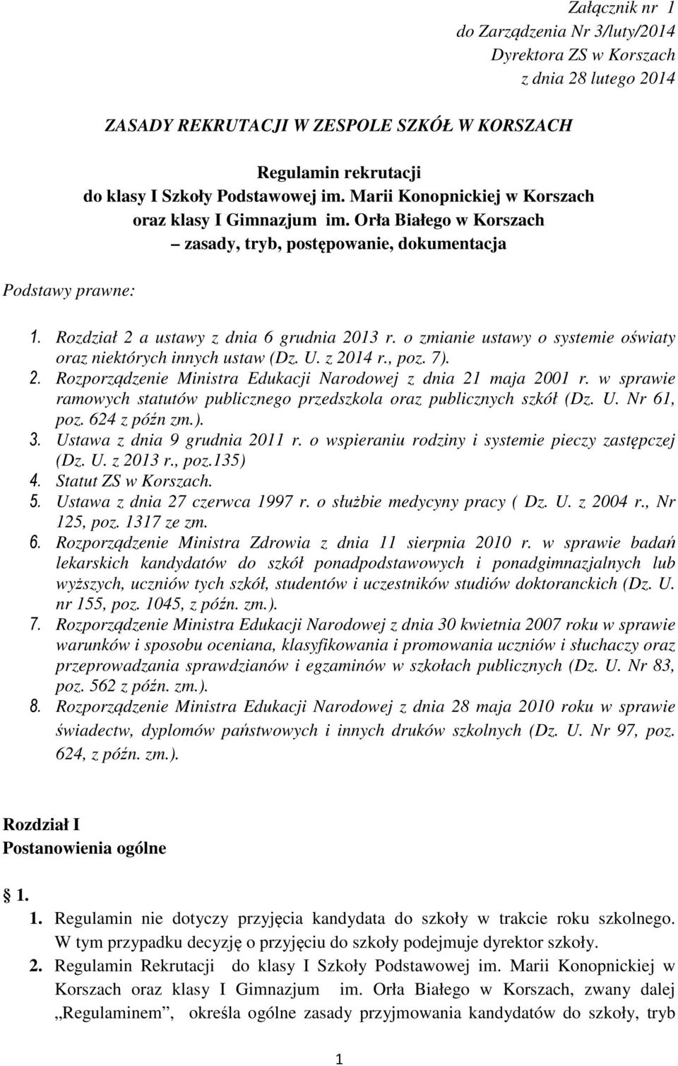 o zmianie ustawy o systemie oświaty oraz niektórych innych ustaw (Dz. U. z 2014 r., poz. 7). 2. Rozporządzenie Ministra Edukacji Narodowej z dnia 21 maja 2001 r.