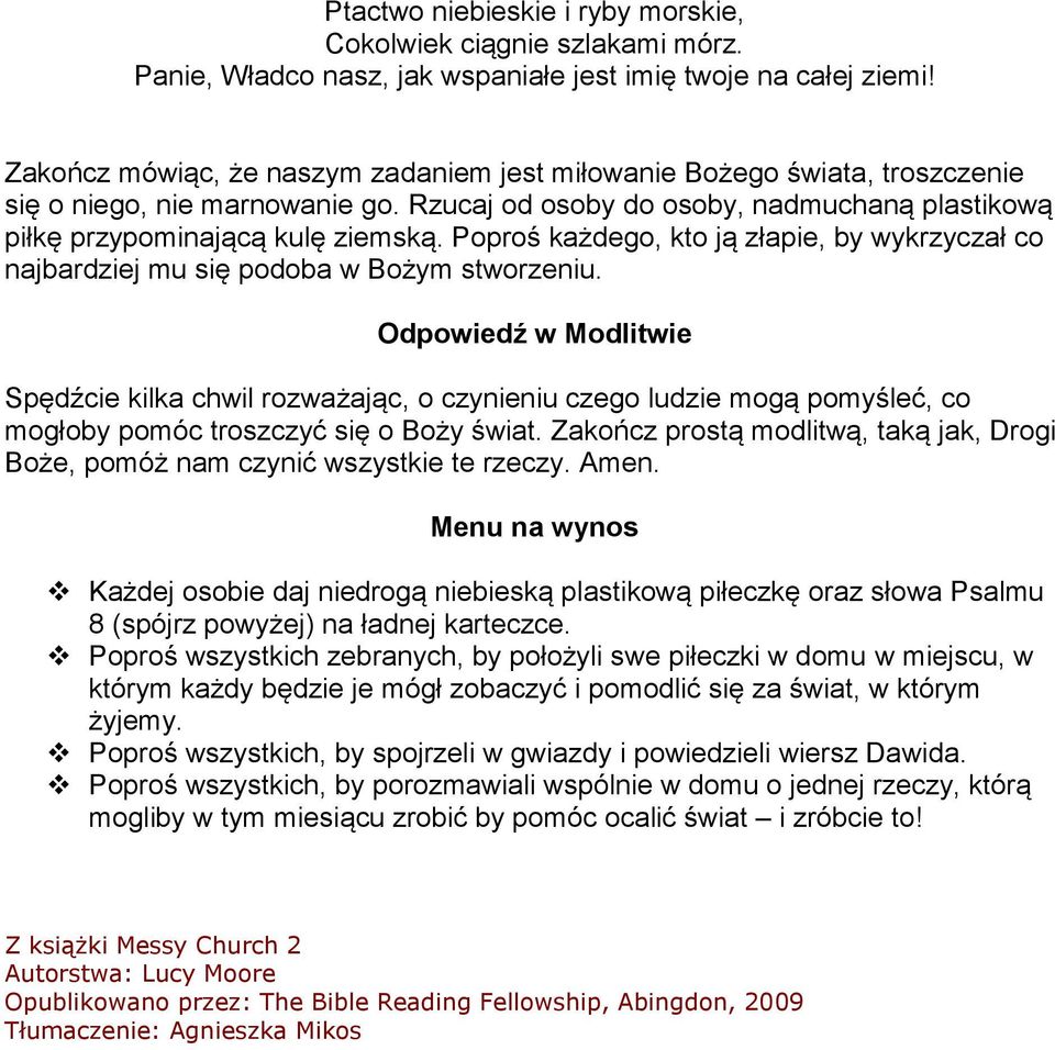 Poproś każdego, kto ją złapie, by wykrzyczał co najbardziej mu się podoba w Bożym stworzeniu.