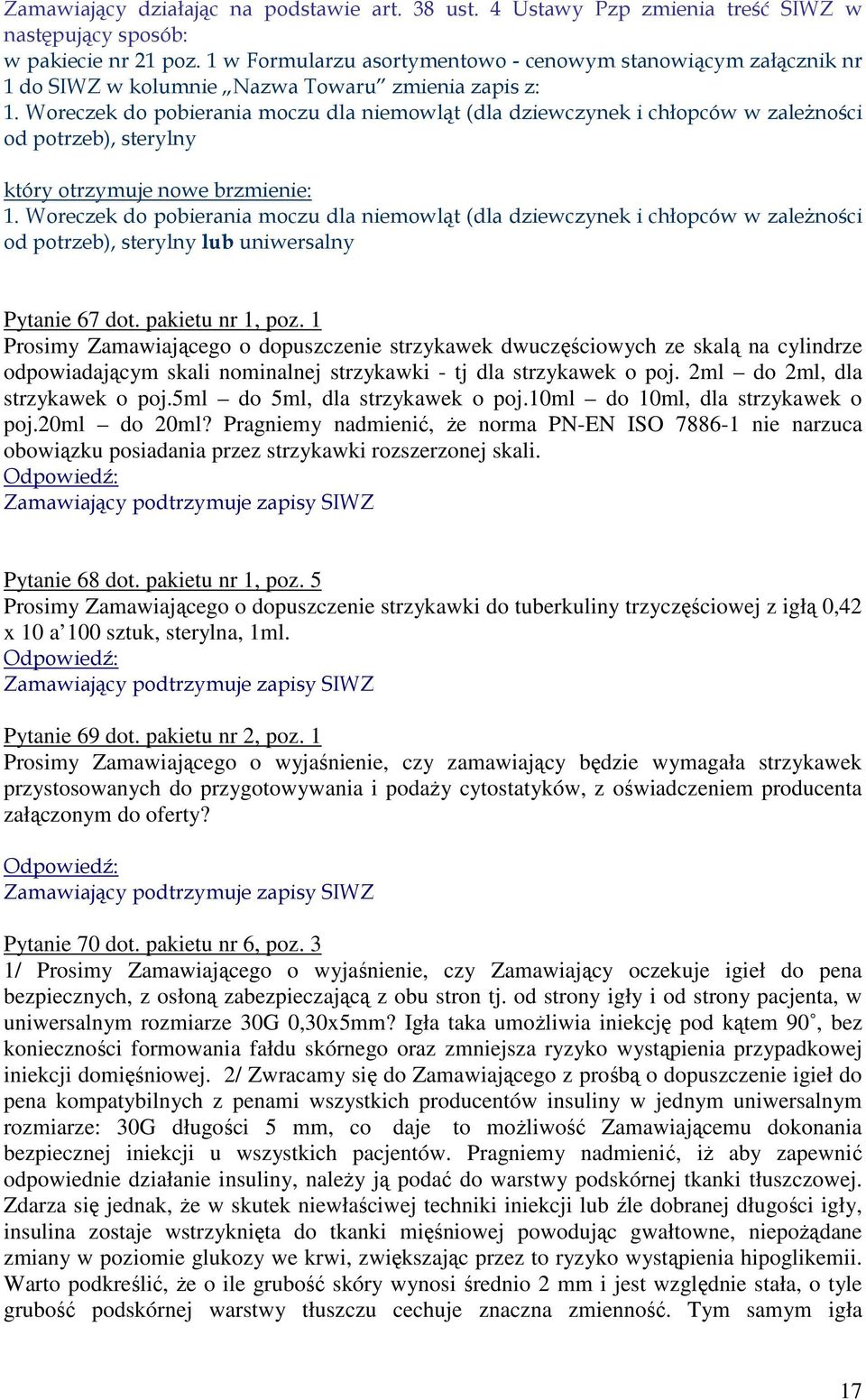 Woreczek do pobierania moczu dla niemowląt (dla dziewczynek i chłopców w zależności od potrzeb), sterylny lub uniwersalny Pytanie 67 dot. pakietu nr 1, poz.