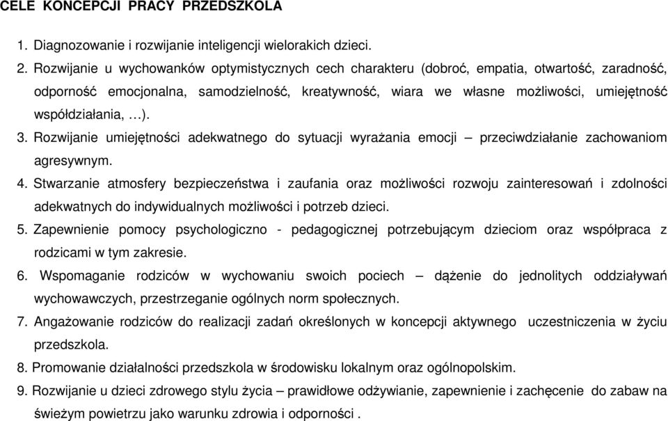 współdziałania, ). 3. Rozwijanie umiejętności adekwatnego do sytuacji wyrażania emocji przeciwdziałanie zachowaniom agresywnym. 4.