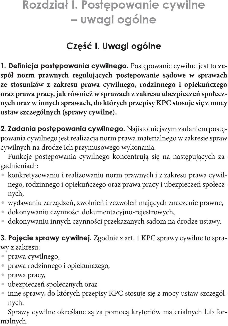 sprawach z zakresu ubezpieczeń społecznych oraz w innych sprawach, do których przepisy KPC stosuje się z mocy ustaw szczególnych (sprawy cywilne). 2. Zadania postępowania cywilnego.