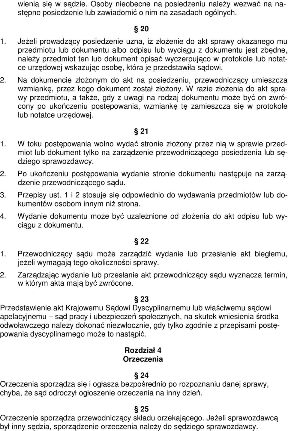 wyczerpująco w protokole lub notatce urzędowej wskazując osobę, która je przedstawiła sądowi. 2.