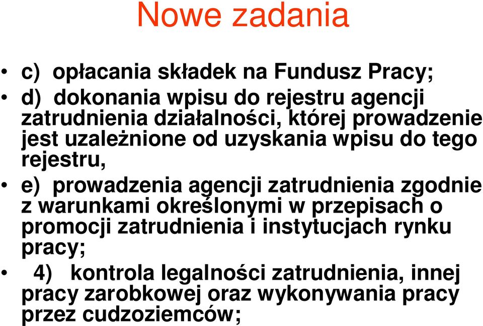 agencji zatrudnienia zgodnie z warunkami określonymi w przepisach o promocji zatrudnienia i instytucjach