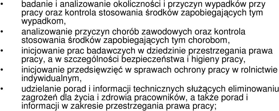 prawa pracy, a w szczególności bezpieczeństwa i higieny pracy, inicjowanie przedsięwzięć w sprawach ochrony pracy w rolnictwie indywidualnym,